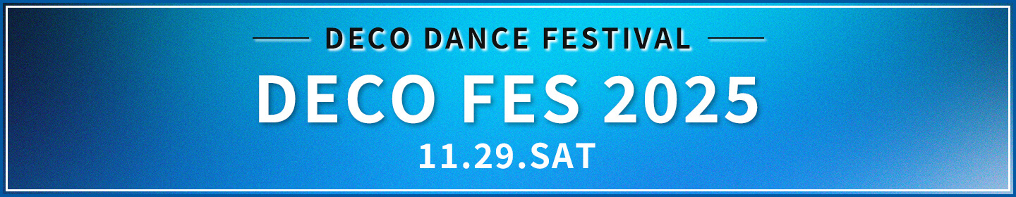 DECO DANCE FESTIVAL DECO FES 2025 11.29 SAT