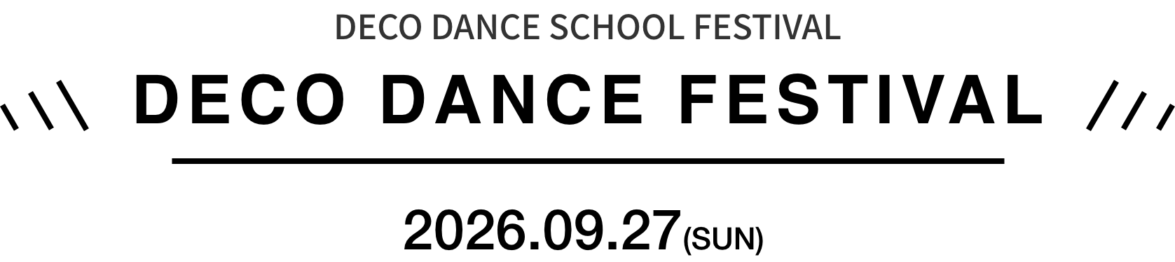 DECO DANCE SCHOOL FESTIVAL 2026.09.27(SUN)