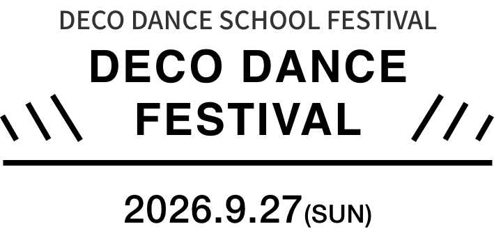 DECO DANCE SCHOOL FESTIVAL 2026.09.27(SUN)
